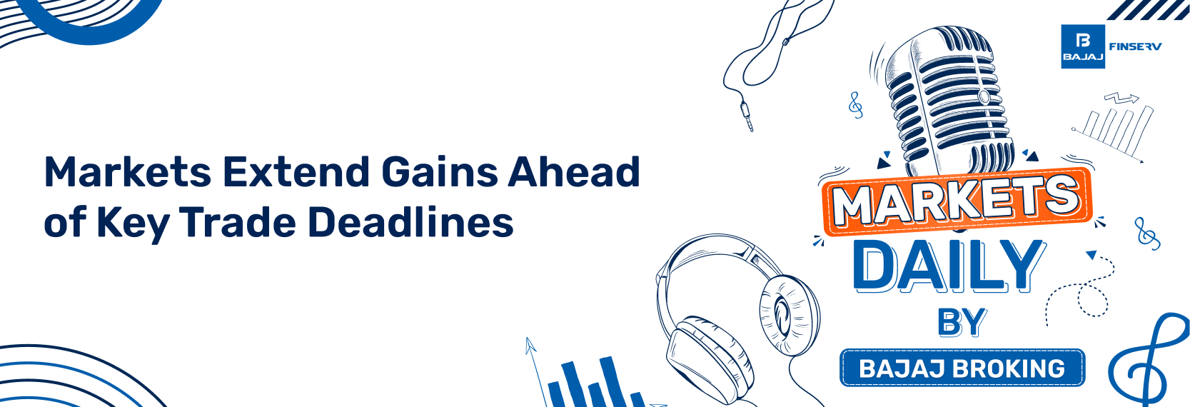 Markets Extend Gains Ahead of Key Trade Deadlines