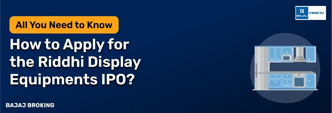 How to Apply for the Riddhi Display Equipments IPO?
