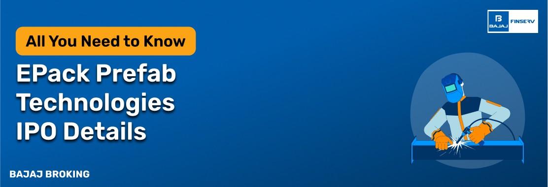 EPack Prefab Technologies IPO: Things Smart Investors Need to Know