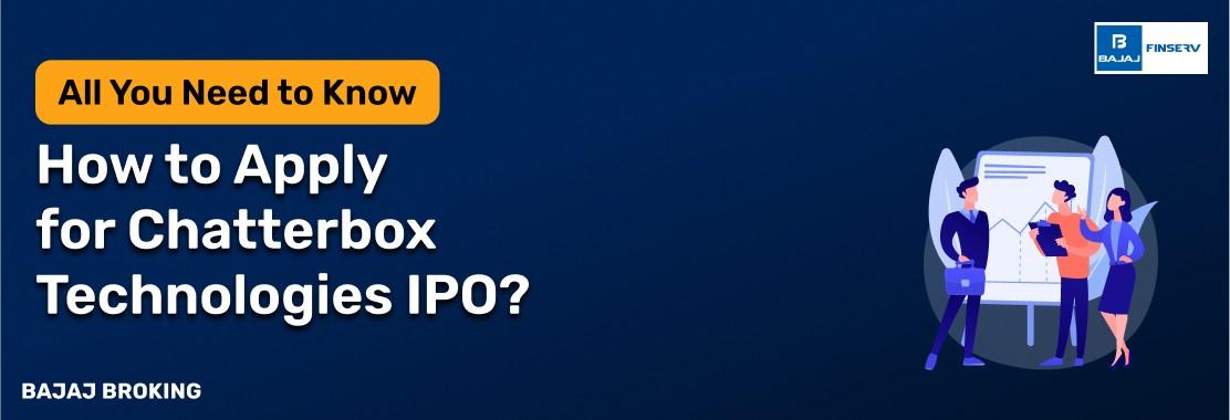 How to Apply for Chatterbox Technologies IPO?