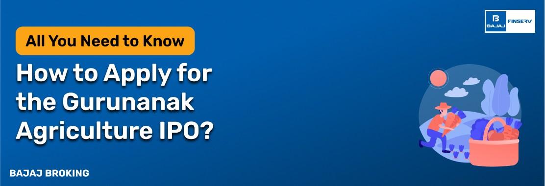 How to Apply for the Gurunanak Agriculture IPO?