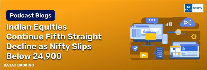 Indian Equities Continue Fifth Straight Decline as Nifty Slips Below 24,900