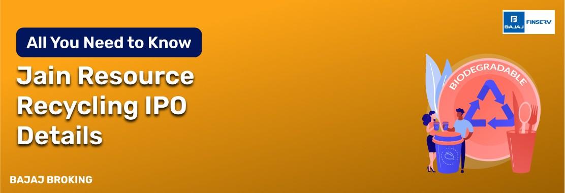 Jain Resource Recycling IPO: Things Smart Investors Need to Know