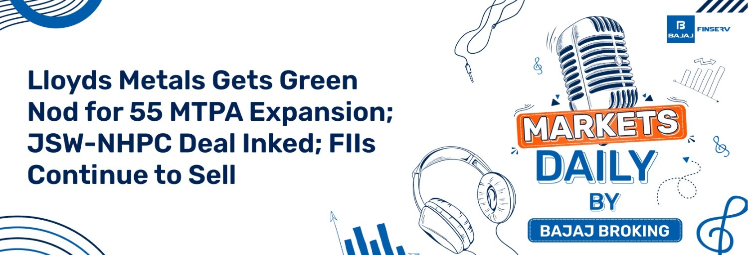 Lloyds Metals Gets Green Nod for 55 MTPA Expansion; JSW-NHPC Deal Inked; FIIs Continue to Sell