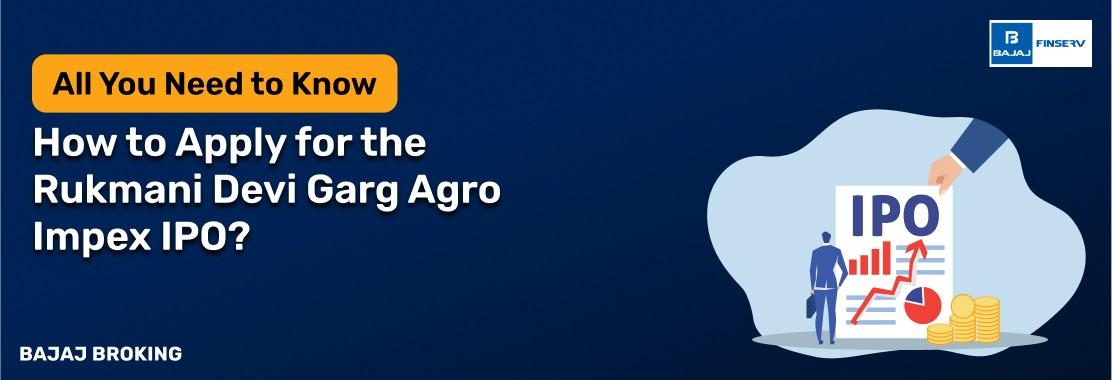 How to Apply for Rukmani Devi Garg Agro Impex IPO?