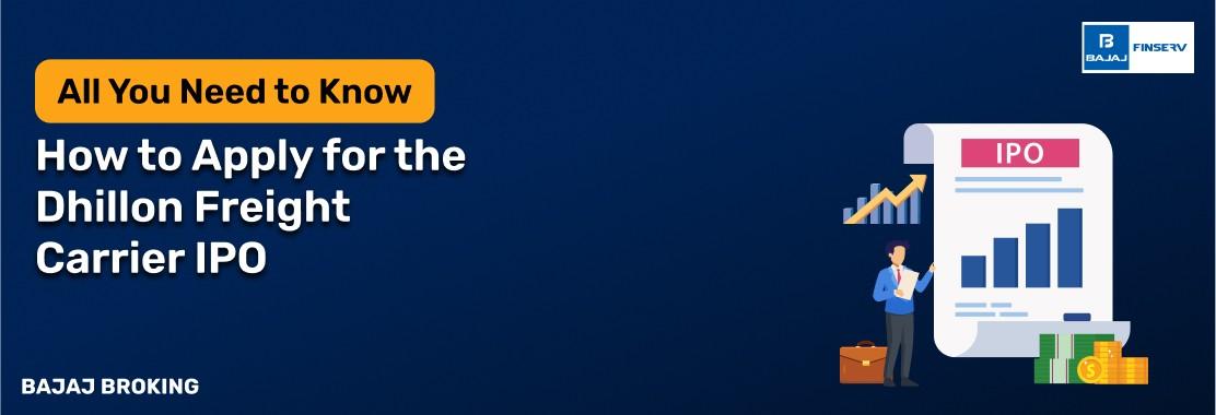 How to Apply for the Dhillon Freight Carrier IPO: Step-by-Step Investment Guide