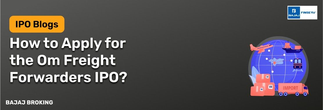 How to Apply for Om Freight Forwarders IPO?