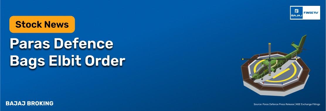 Paras Defence secures Rs 34 crore order from Elbit Israel