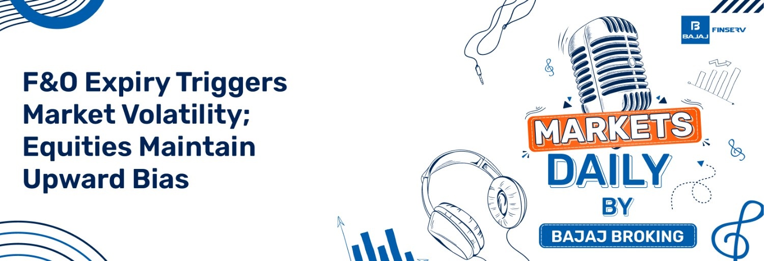 F&O Expiry Triggers Market Volatility; Equities Maintain Upward Bias