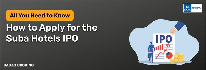 How to Apply for the Suba Hotels IPO: Step-by-Step Investment Guide