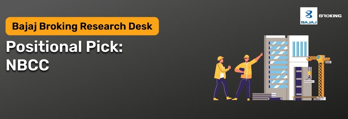 NBCC – Buy Call by Bajaj Broking Research Desk