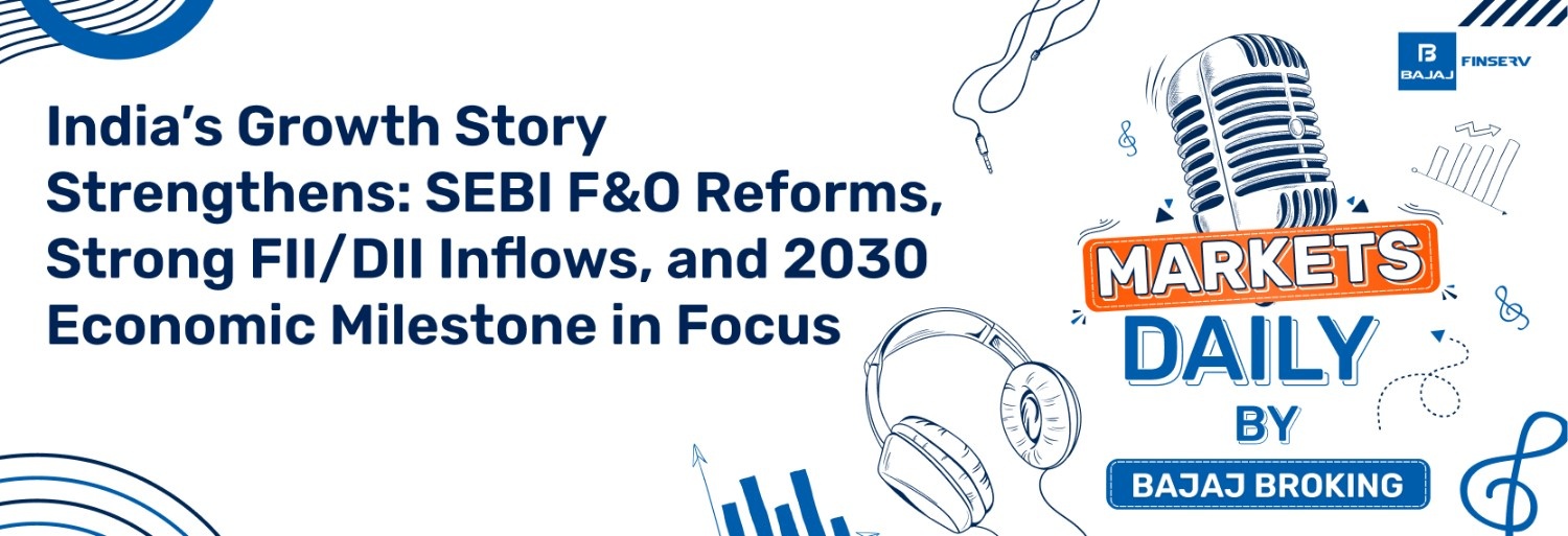 India’s Growth Story Strengthens: SEBI F&O Reforms, Strong FII/DII Inflows, and 2030 Economic Milestone in Focus