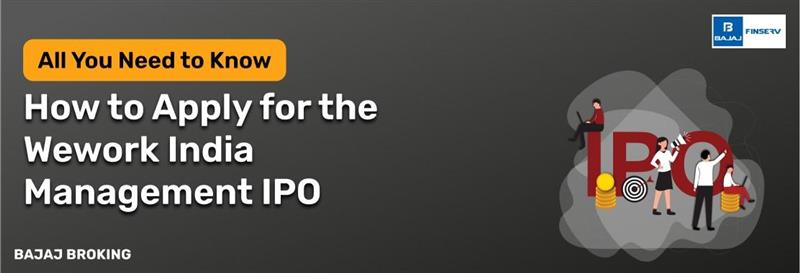 How to Apply for the Wework India Management IPO: Step-by-Step Investment Guide