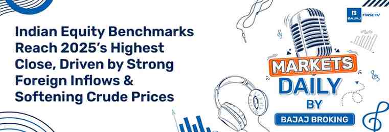 Indian Equity Benchmarks Reach 2025’s Highest Close, Driven by Strong Foreign Inflows & Softening Crude Prices