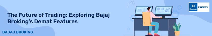 The Future of Trading: Exploring Bajaj Broking's Demat Features