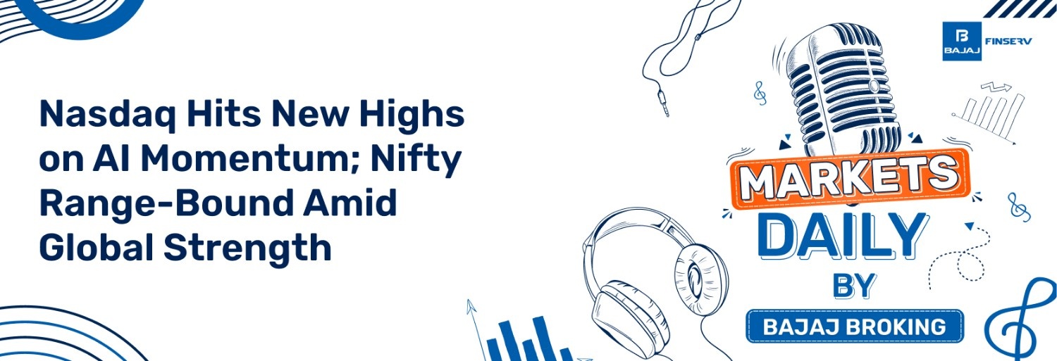 Nasdaq Hits New Highs on AI Momentum; Nifty Range-Bound Amid Global Strength
