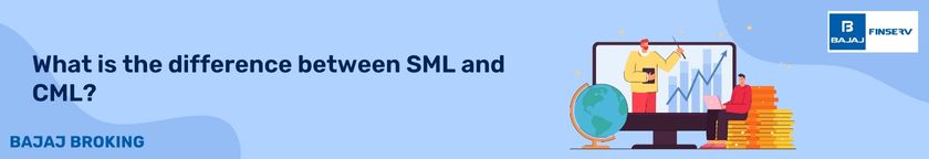 What is the difference between SML and CML ?