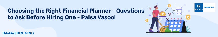 Choosing the Right Financial Planner - Questions to Ask Before Hiring One - Paisa Vasool