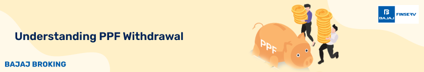 Understanding PPF Withdrawal