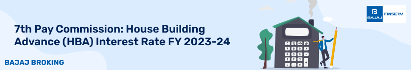 7th Pay Commission: House Building Advance (HBA) Interest Rate FY 2023-24