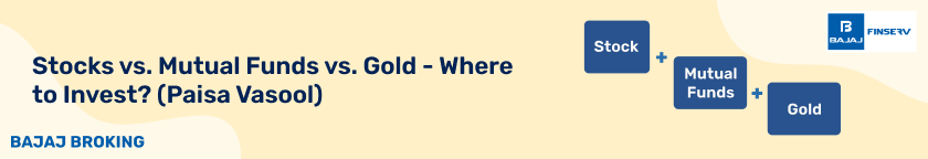 Stocks vs. Mutual Funds vs. Gold - Where to Invest? (Paisa Vasool)