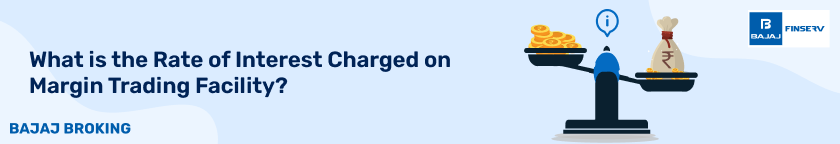 What is Rate of Interest Charged on Margin Trading Facility?